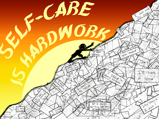 In the background, there is a sunset with the words self-care is hardwork. in the foreground, there is a mountain of words saying phrases of self-care. A person climbs the mountain.