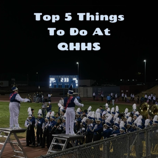 Top 5 things to do at QHHS (Number 3 will shock you!)